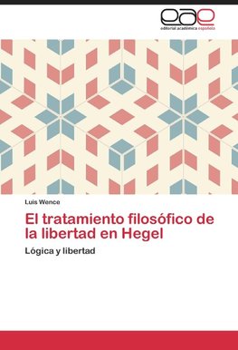El tratamiento filosófico de la libertad en Hegel