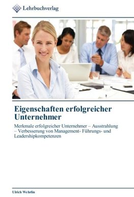 Eigenschaften erfolgreicher Unternehmer