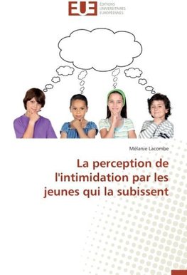 La perception de l'intimidation par les jeunes qui la subissent