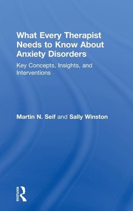 What Every Therapist Needs to Know About Anxiety Disorders