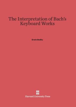 The Interpretation of Bach's Keyboard Works