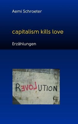 Capitalism kills love