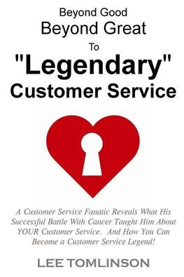 Beyond Good,  Beyond Great,  To "Legendary" Customer Service
