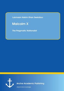 Malcolm X: The Pragmatic Nationalist