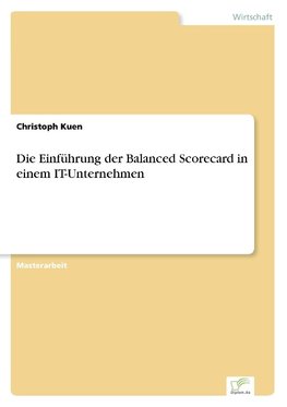 Die Einführung der Balanced Scorecard in einem IT-Unternehmen