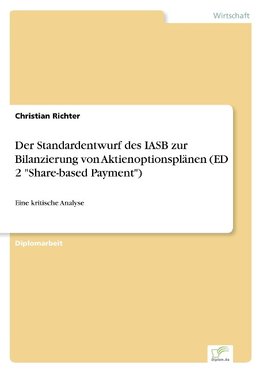 Der Standardentwurf des IASB zur Bilanzierung von Aktienoptionsplänen (ED 2 "Share-based Payment")