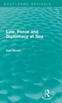 Law, Force and Diplomacy at Sea (Routledge Revivals)