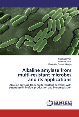 Alkaline amylase from multi-resistant microbes and its applications