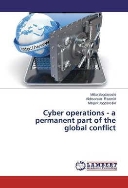 Cyber operations - a permanent part of the global conflict