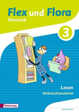 Flex und Flora 3. Heft Lesen: Verbrauchsmaterial