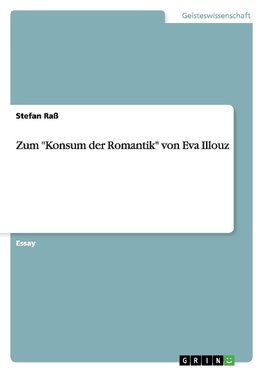 Zum "Konsum der Romantik" von Eva Illouz