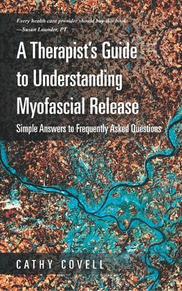 A Therapist's Guide to Understanding Myofascial Release