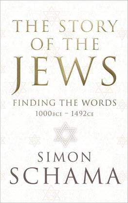 The Story of the Jews. Finding the Words (1000 BCE - 1492)