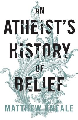An Atheists History of Belief