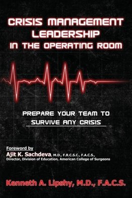 Crisis Management Leadership in the Operating Room--Prepare Your Team to Survive Any Crisis