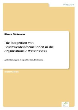 Die Integration von Beschwerdeinformationen in die organisationale Wissensbasis