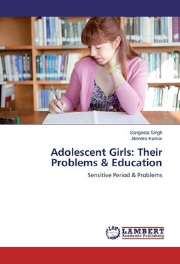 Adolescent Girls: Their Problems & Education