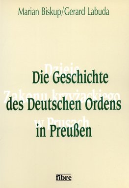 Die Geschichte des Deutschen Ordens in Preußen