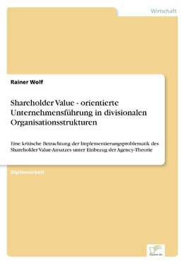 Shareholder Value - orientierte Unternehmensführung in divisionalen Organisationsstrukturen