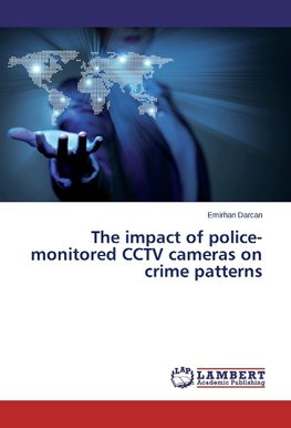 The impact of police-monitored CCTV cameras on crime patterns