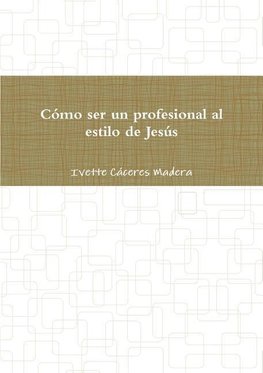 Cómo ser un profesional al estilo de Jesús