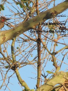 Life's Memories And Dreams for the future!