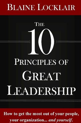 The 10 Principles of Great Leadership