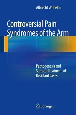 Wilhelm, A: Controversial Pain Syndromes of the Arm