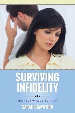 Surviving Infidelity Why Do People Cheat?