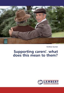 Supporting carers'. what does this mean to them?