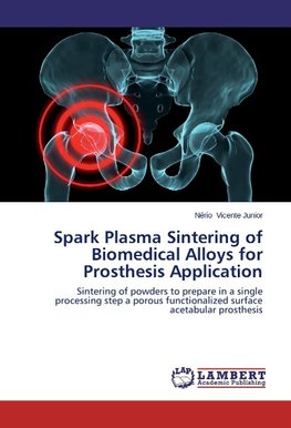 Spark Plasma Sintering of Biomedical Alloys for Prosthesis Application