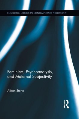 Feminism, Psychoanalysis, and Maternal Subjectivity