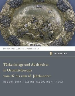 Türkenkriege und Adelskultur in Ostmitteleuropa vom 16.-18. Jahrhundert