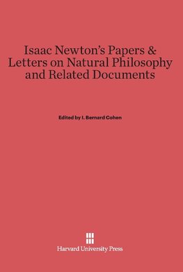 Isaac Newton's Papers & Letters on Natural Philosophy and Related Documents