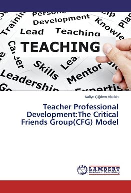 Teacher Professional Development:The Critical Friends Group(CFG) Model