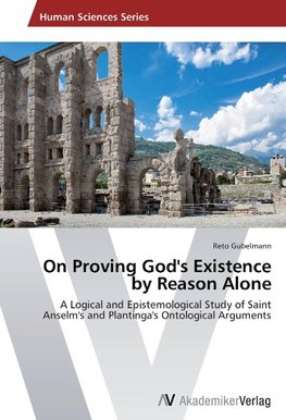 On Proving God's Existence by Reason Alone