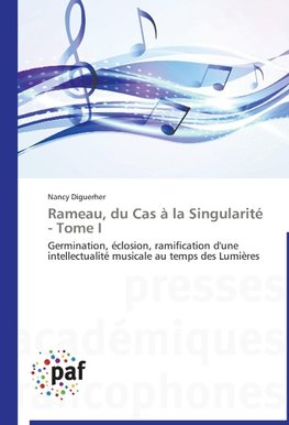 Rameau, du Cas à la Singularité  - Tome I