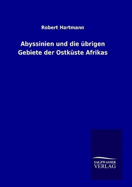 Abyssinien und die übrigen Gebiete der Ostküste Afrikas