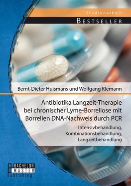 Antibiotika Langzeit-Therapie bei chronischer Lyme-Borreliose mit Borrelien DNA-Nachweis durch PCR: Intensivbehandlung, Kombinationsbehandlung, Langzeitbehandlung