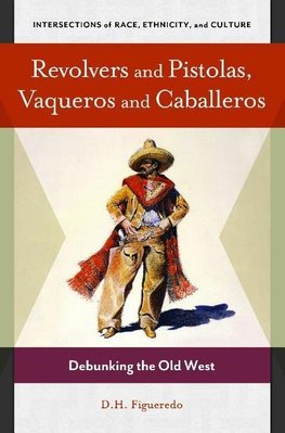 Revolvers and Pistolas, Vaqueros and Caballeros