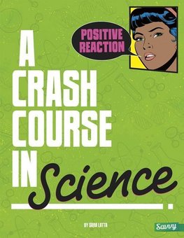 Positive Reaction!: A Crash Course in Science