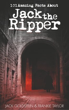101 Amazing Facts about Jack the Ripper