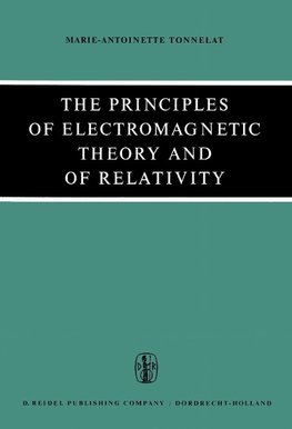 The Principles of Electromagnetic Theory and of Relativity