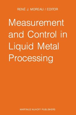 Measurement and Control in Liquid Metal Processing