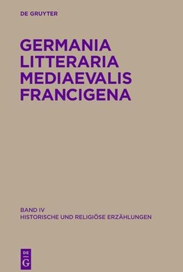 Germania Litteraria Mediaevalis Francigena Band 4. Historische und religiöse Erzählungen
