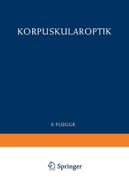 Optics of Corpuscles / Korpuskularoptik
