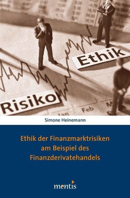 Ethik der Finanzmarktrisiken am Beispiel des Finanzderivatehandels