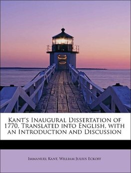 Kant's Inaugural Dissertation of 1770, Translated into English, with an Introduction and Discussion