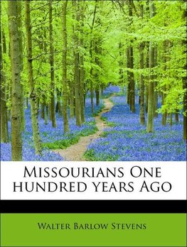 Missourians One hundred years Ago