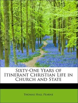 Sixty-One Years of Itinerant Christian Life in Church and State